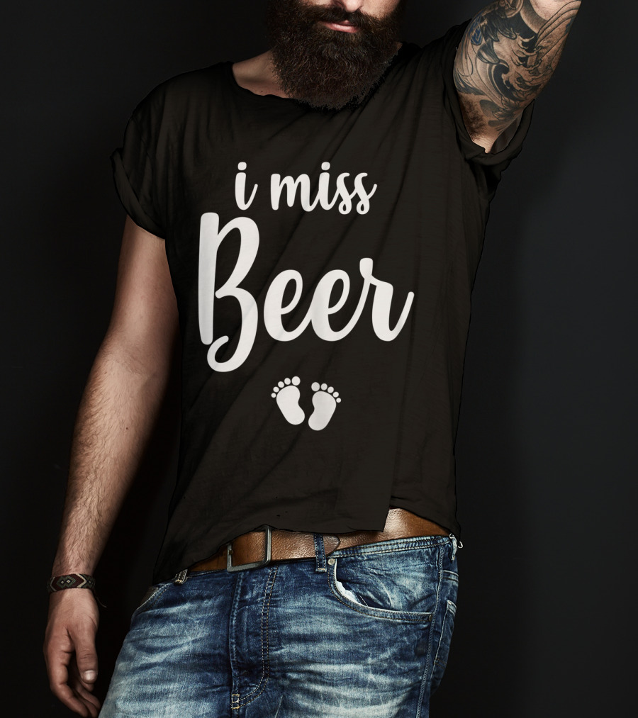 Pregnant Mom To Be I Miss Beer Baby Feet T-Shirt