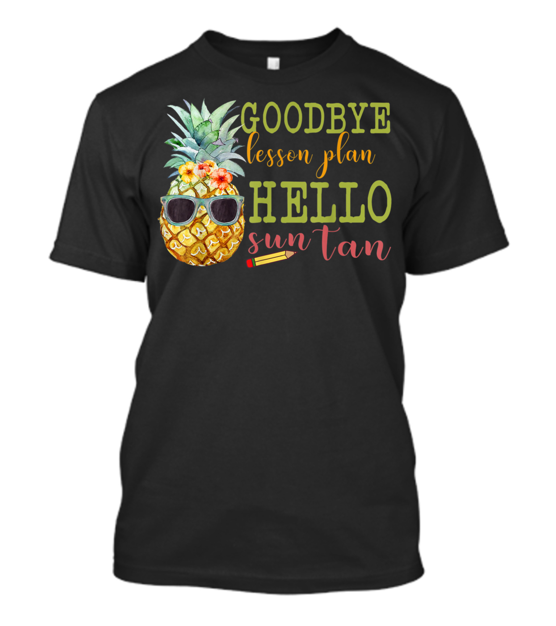 Goodbye Lesson Plan Hello Sun Tan Pineapple Teacher Summer T-Shirt