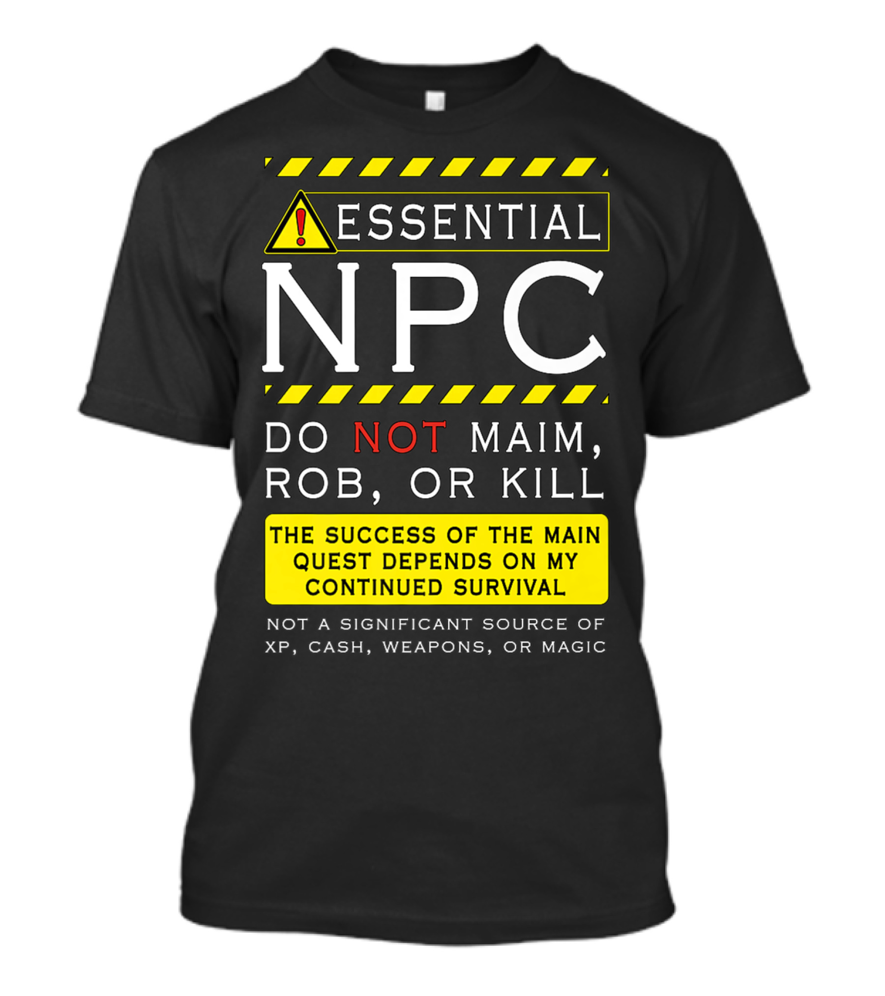 Essential NPC Do Not Maim Rob Or Kill Funny Awesome Roleplaying Game T-Shirt
