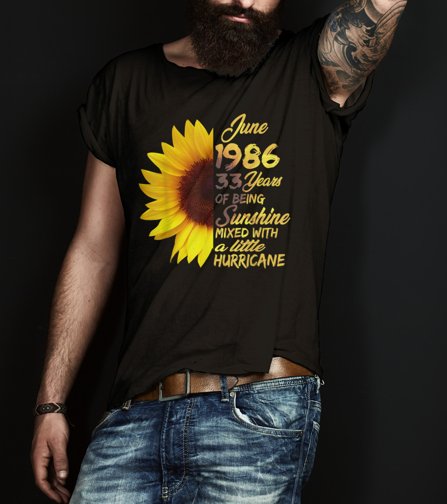 June 1986 33 Years Of Being Sunshine Mixed With A Little Hurricane T-Shirt