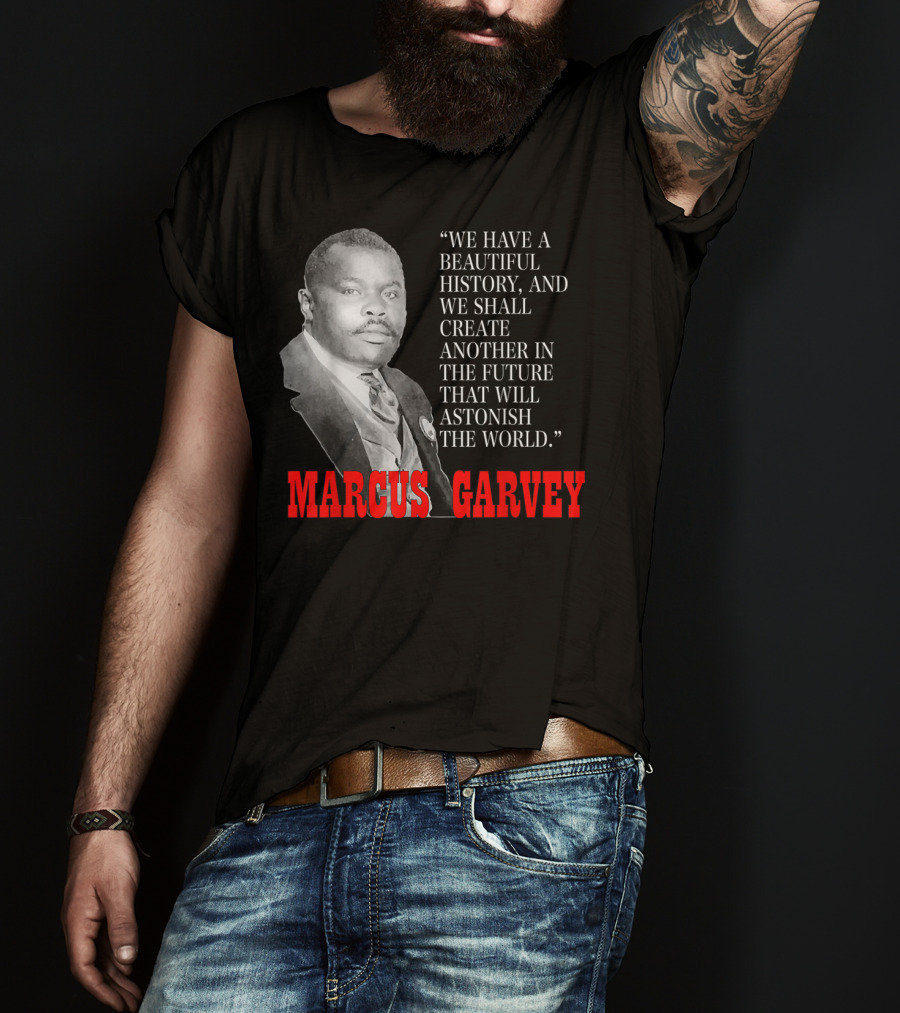 Black History Month Pride Marcus Garvey Quote Astonish The World T-Shirt
