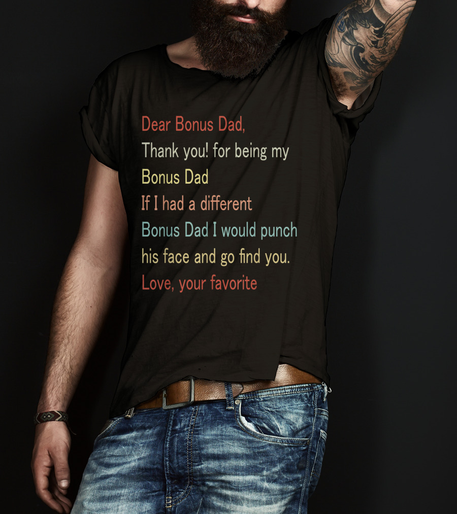 Dear Bonus Dad Thank You For Being My Bonus Dad Love Your Favorite T-Shirt