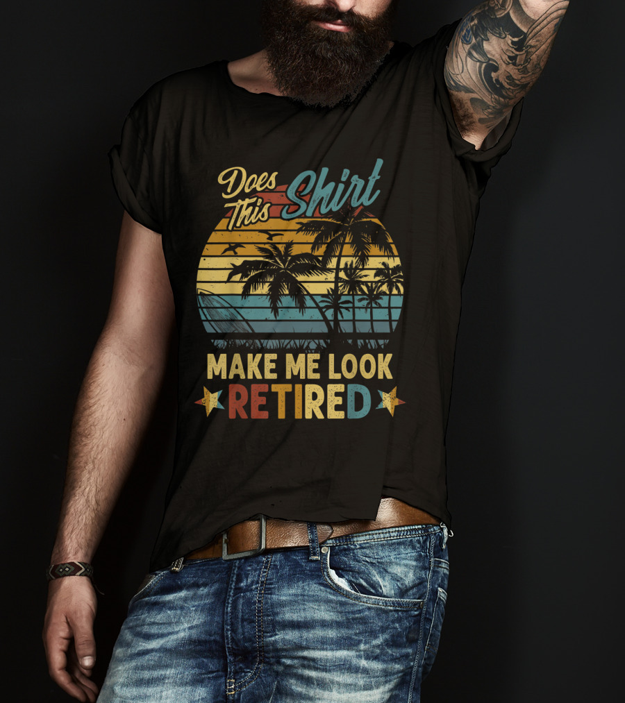 Does This Shirt Make Me Look Retired Retro Palm Beach Sunset T-Shirt