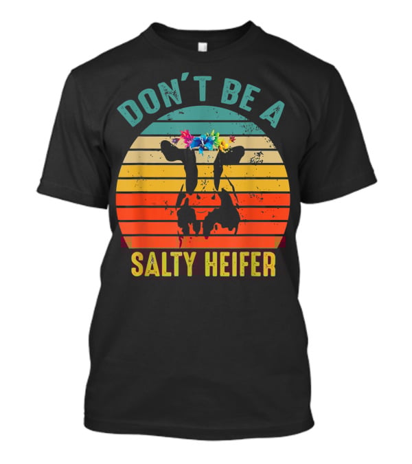 Don't Be A Salty Heifer Retro Cow With Floral Headband T-Shirt