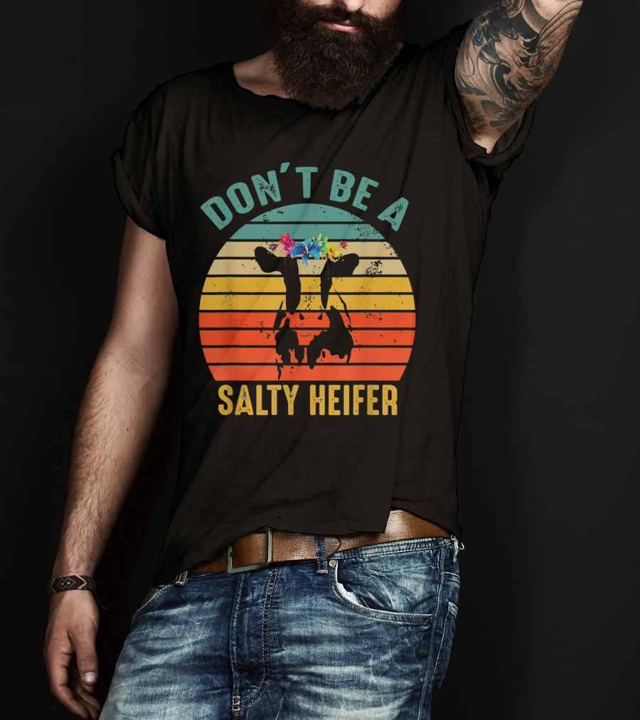 Don't Be A Salty Heifer Retro Cow With Floral Headband T-Shirt