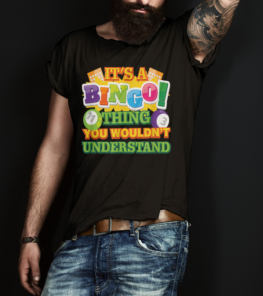 It's A Bingo Thing You Wouldn't Understand T-Shirt