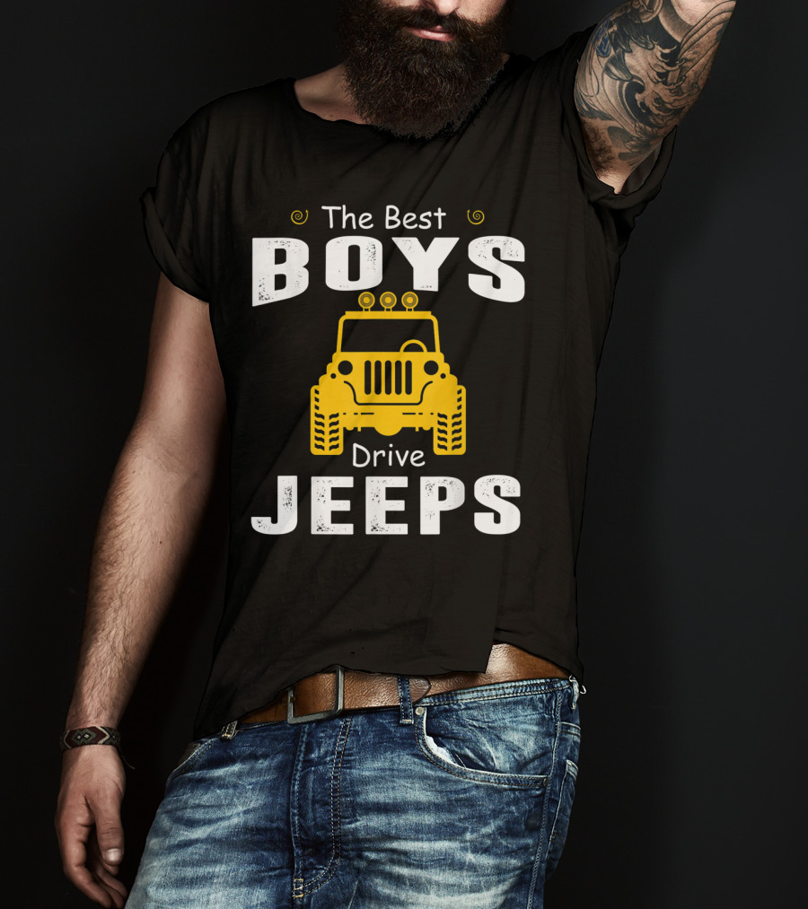 The Best Boys Drive Jeeps Jeep T-Shirt