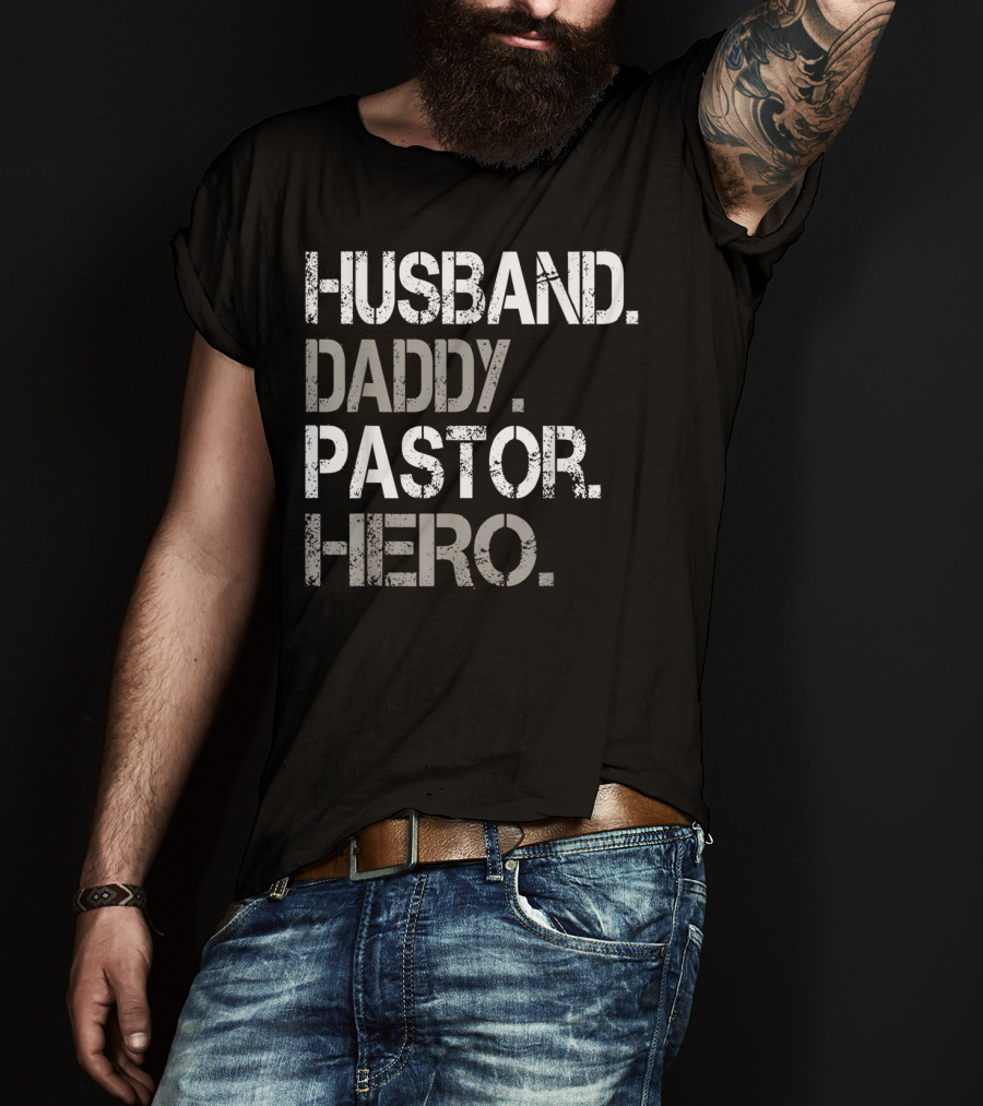 Husband Daddy Pastor Hero Inspirational Father's Day Gift For Christian Dads T-Shirt