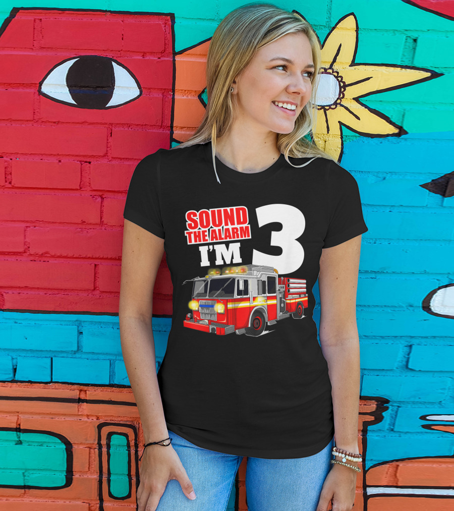 Sound The Alarm I'm 3 Fire Truck Birthday Kids Boy T-Shirt