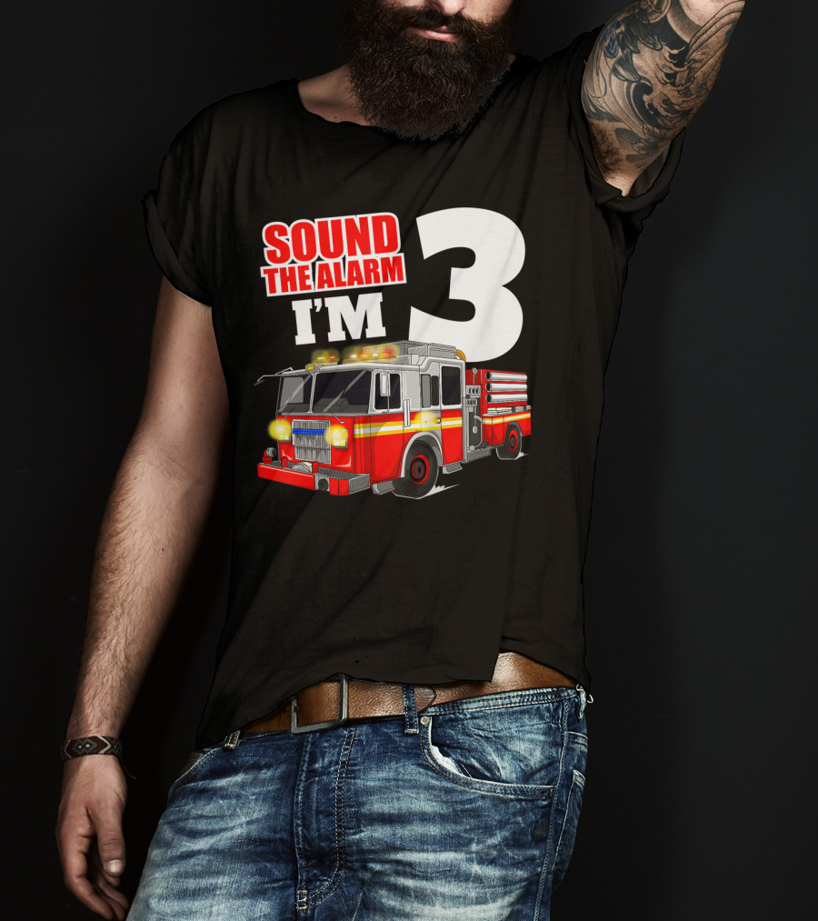 Sound The Alarm I'm 3 Fire Truck Birthday Kids Boy T-Shirt