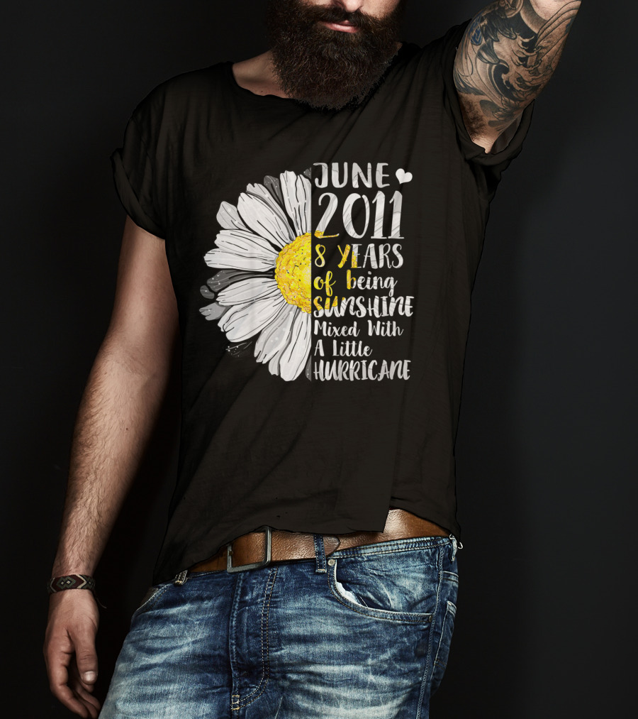 June 2011 8 Years Of Being Sunshine Mixed With A Little Hurricane T-Shirt