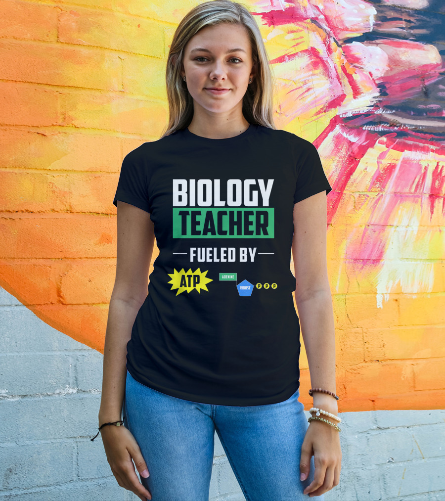 Biology Teacher Fueled By ATP Adenine Ribose Chemistry Teacher T-Shirt