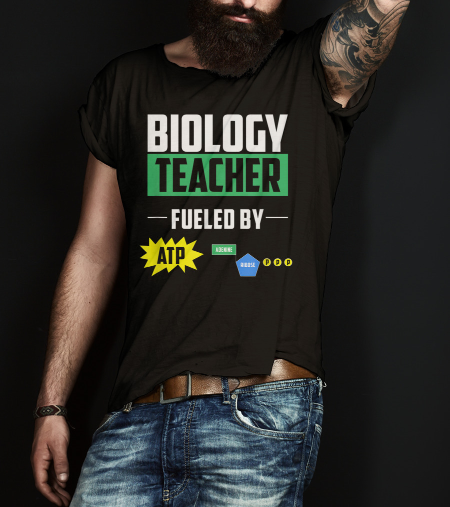 Biology Teacher Fueled By ATP Adenine Ribose Chemistry Teacher T-Shirt
