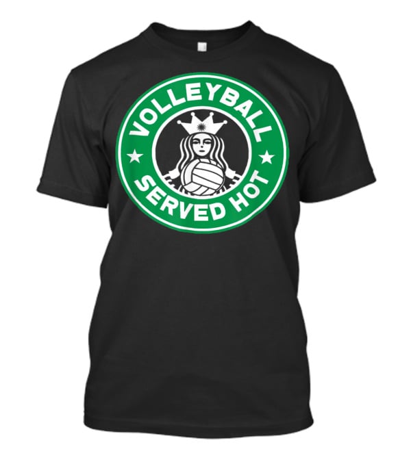 Volleyball Served Hot Starbucks T-Shirt