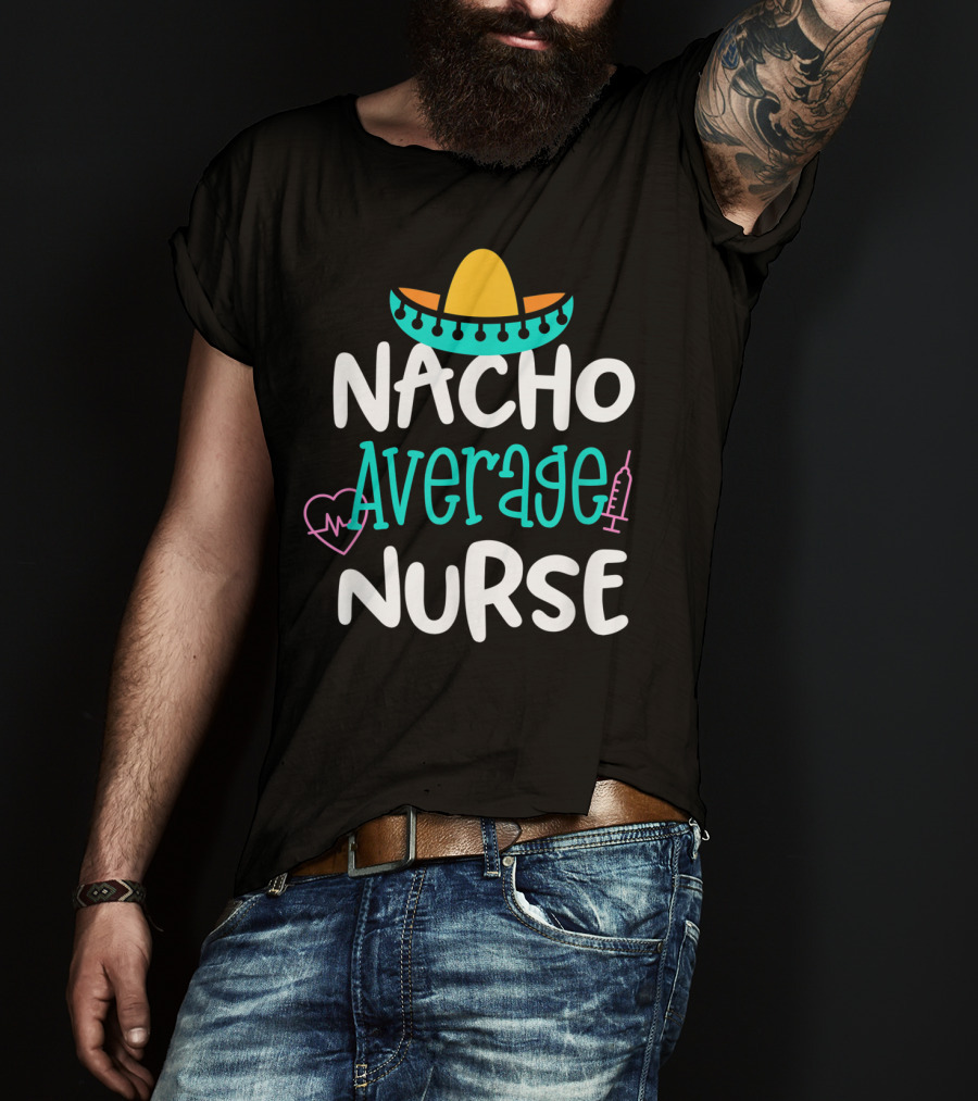 Nacho Average Nurse Funny Women's RN Sombrero Heart Syringe T-Shirt