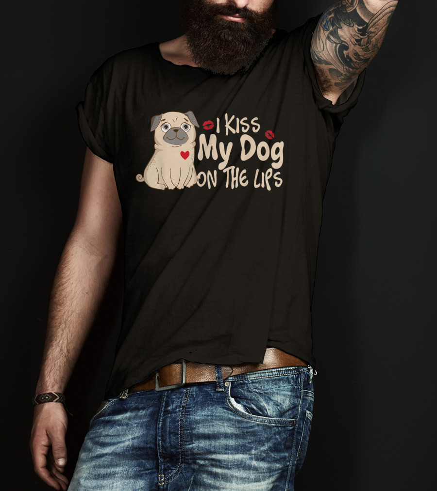 I Kiss My Dog On The Lips Pug Illustration With Red Heart And Lips T-Shirt