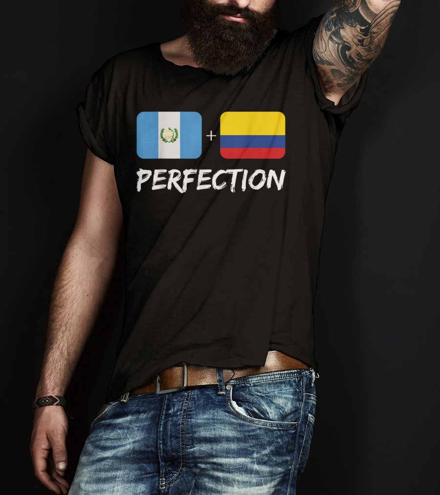 Guatemalan Flag Plus Colombian Flag Equals Perfection T-Shirt