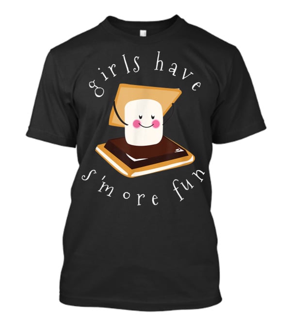 Girls Have S'more Fun Funny Camping Marshmallow Chocolate Graham Cracker T-Shirt