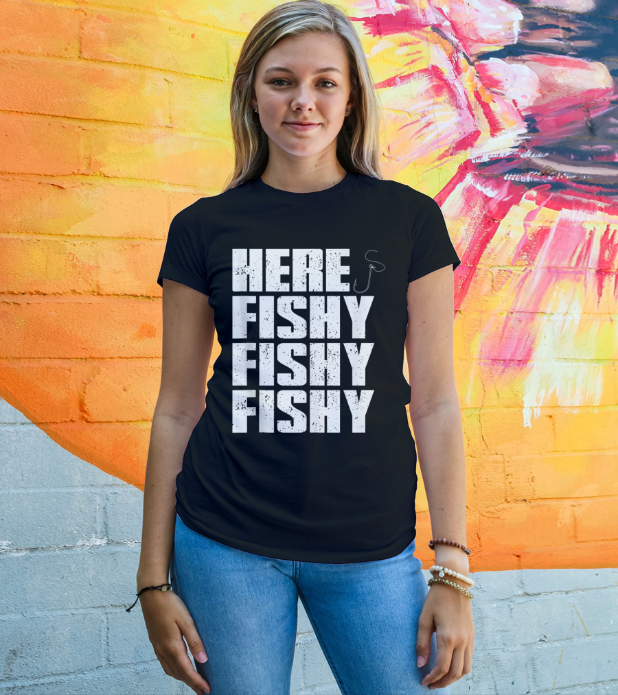 Here Fishy Fishy Fishy Funny Fishing Hook For Fisherman T-Shirt