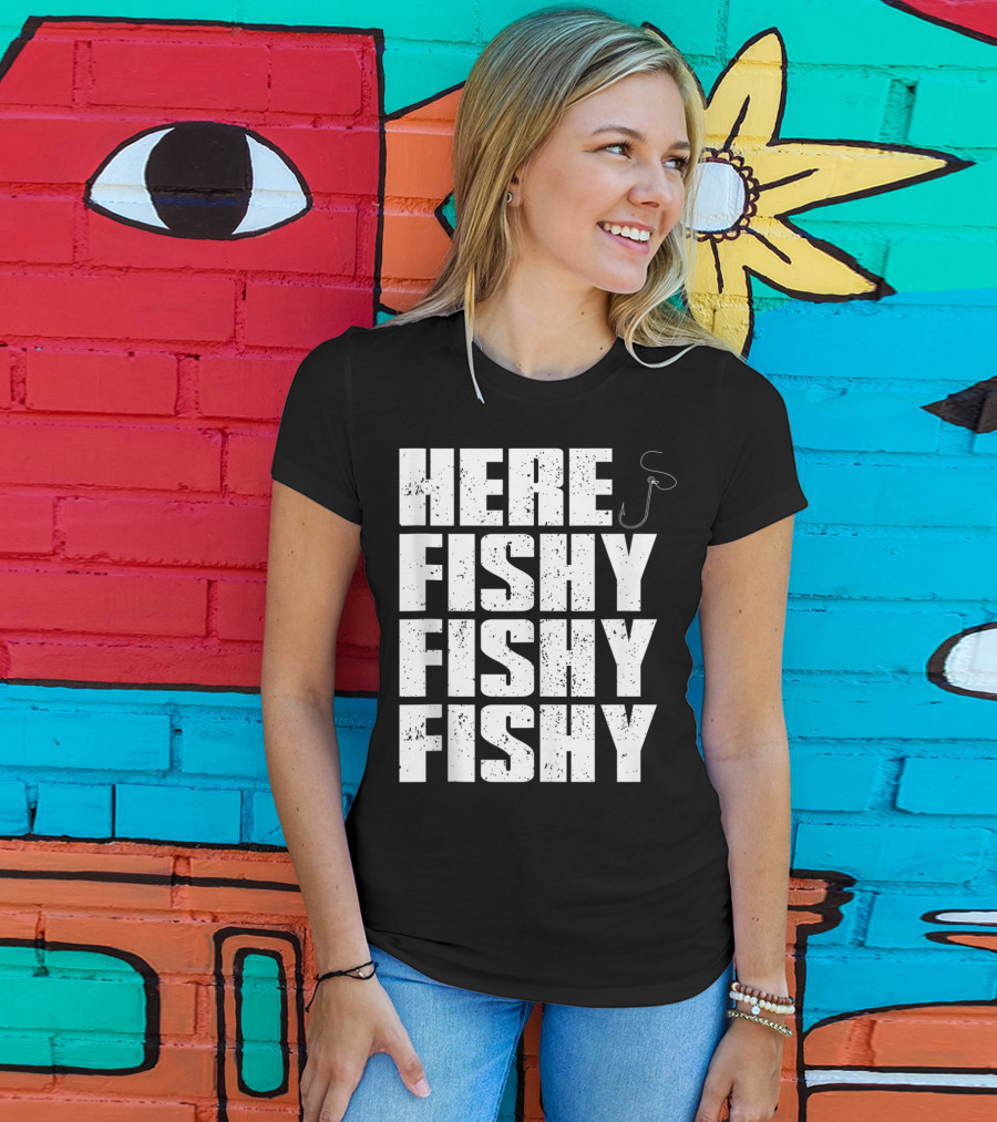 Here Fishy Fishy Fishy Funny Fishing Hook For Fisherman T-Shirt