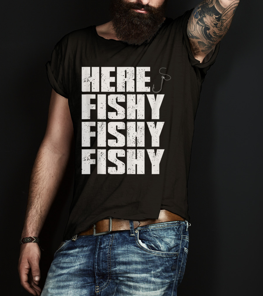 Here Fishy Fishy Fishy Funny Fishing Hook For Fisherman T-Shirt