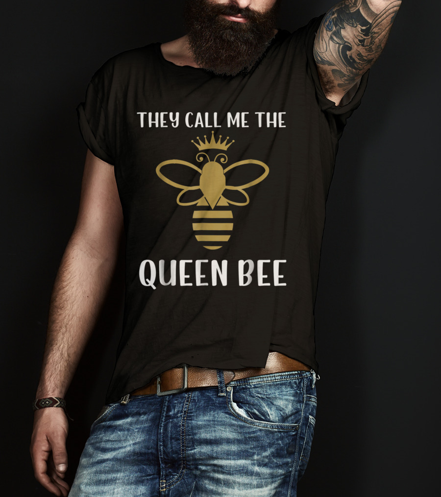 They Call Me The Queen Bee With Crowned Golden Bee T-Shirt