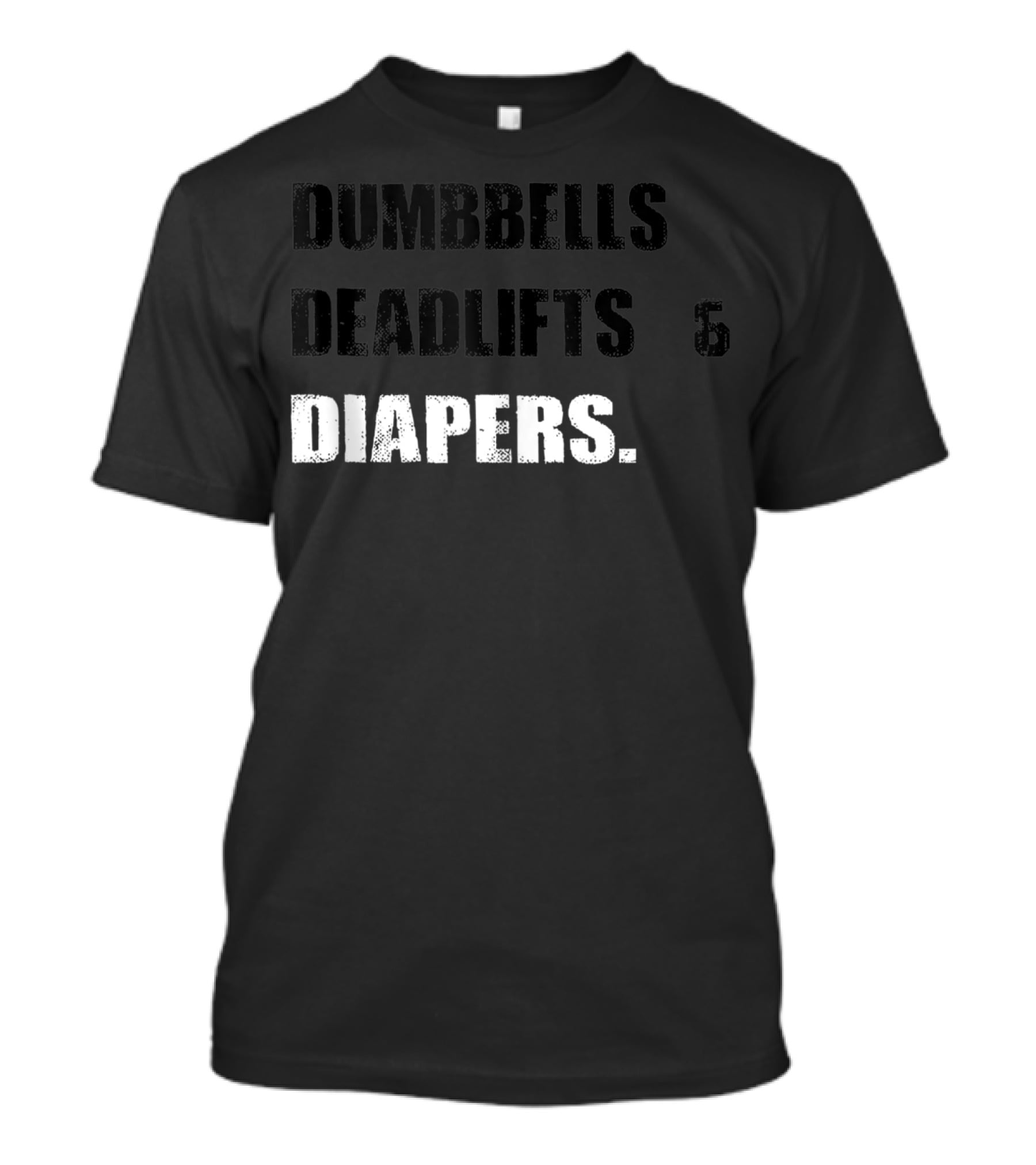 Dumbbells Deadlifts And Diapers Gym Life Balance T-Shirt