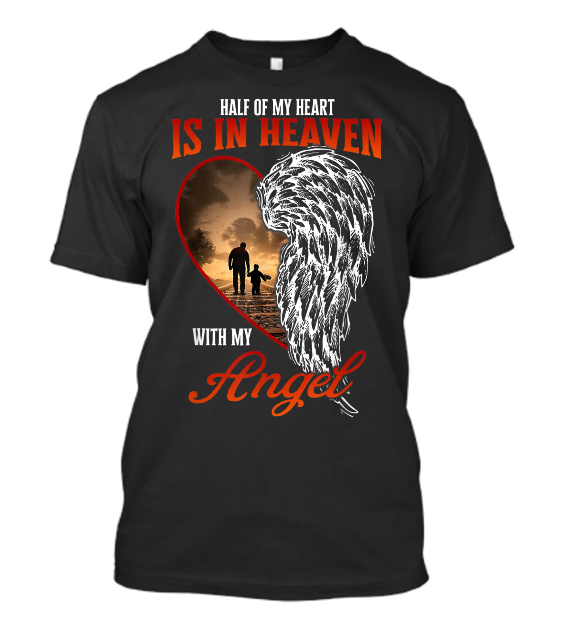 Half Of My Heart Is In Heaven With My Angel Missing Dad Son Daughter Memorial T-Shirt
