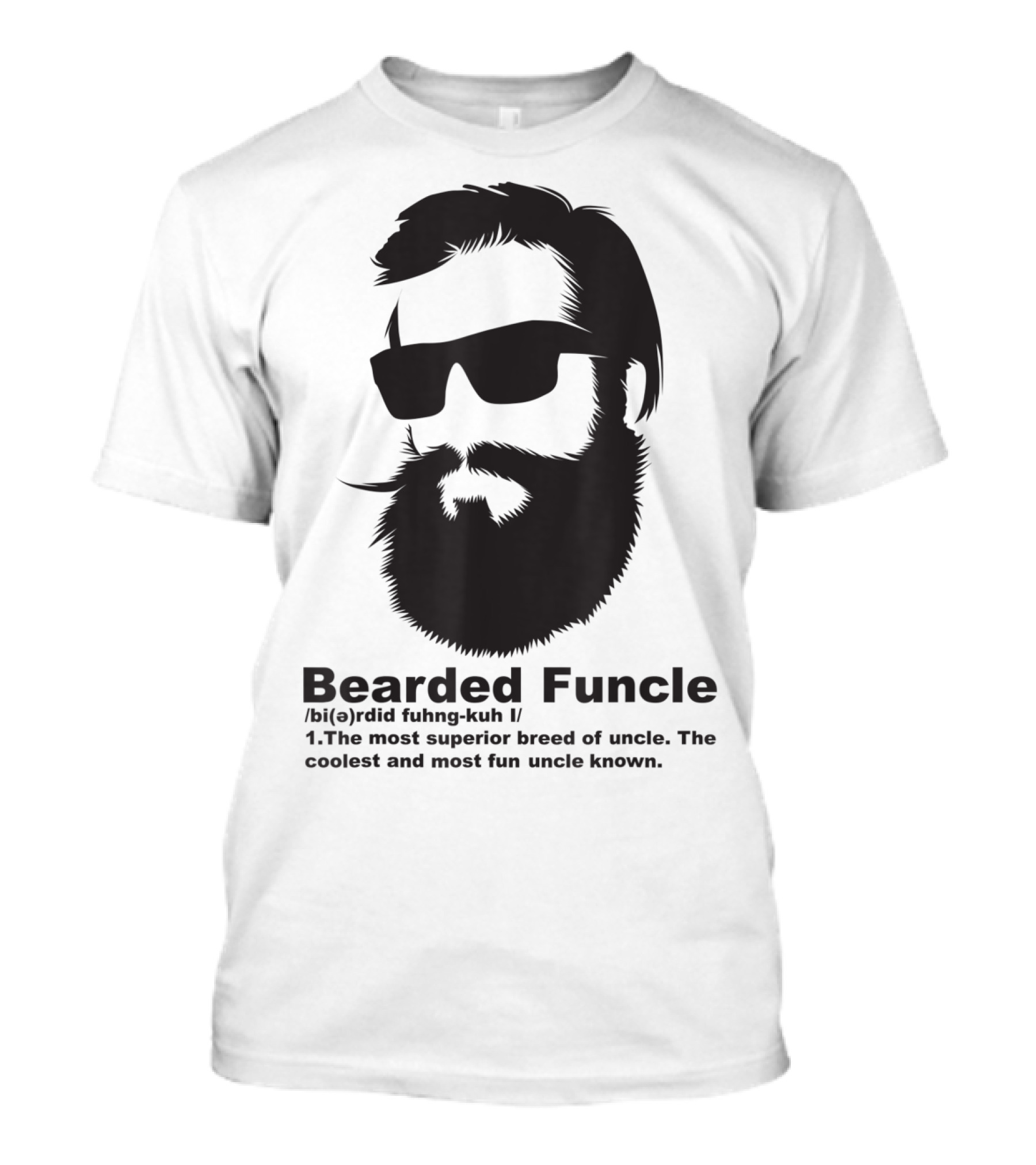 Bearded Funcle My Fun Uncle Most Superior Uncle Coolest Fun Uncle T-Shirt