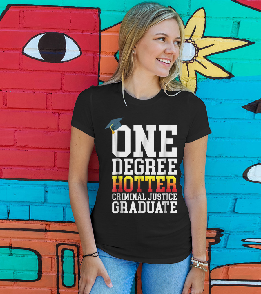 One Degree Hotter Criminal Justice Graduate Cap T-Shirt