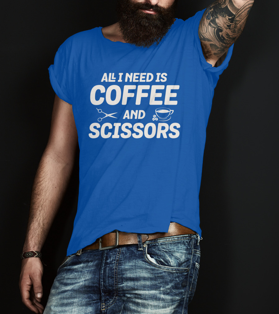 All I Need Is Coffee Cup Scissors T-Shirt