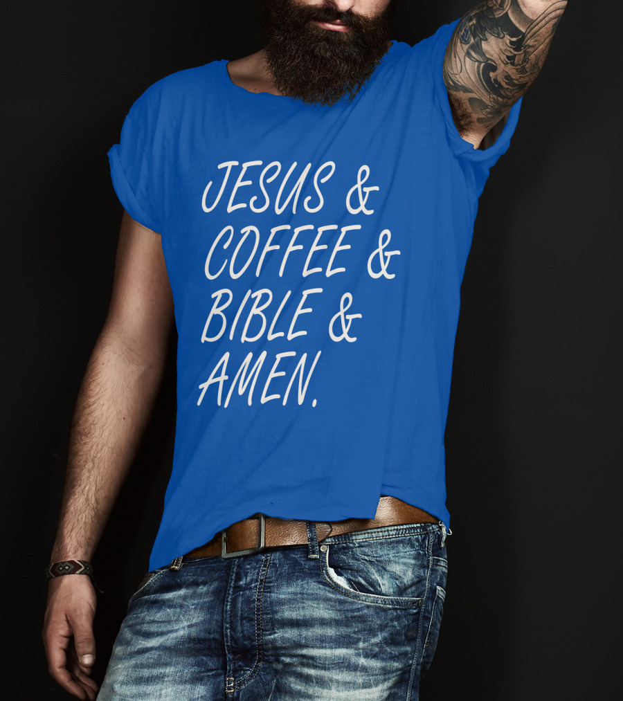JESUS And COFFEE And BIBLE And AMEN T-Shirt