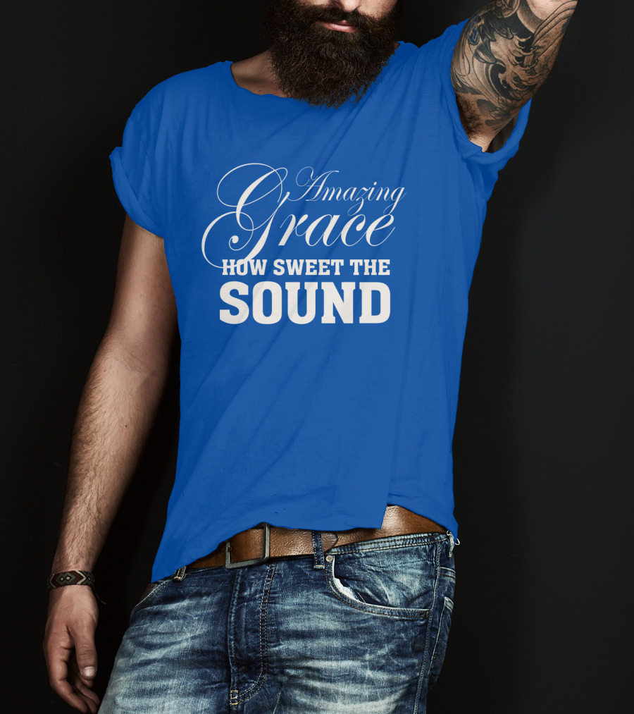Amazing Grace How Sweet The Sound Classic Typography T-Shirt