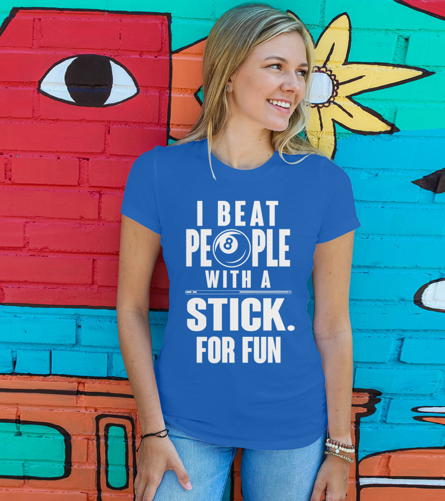 I Beat People With A Stick For Fun Billiards 8 Ball T-Shirt