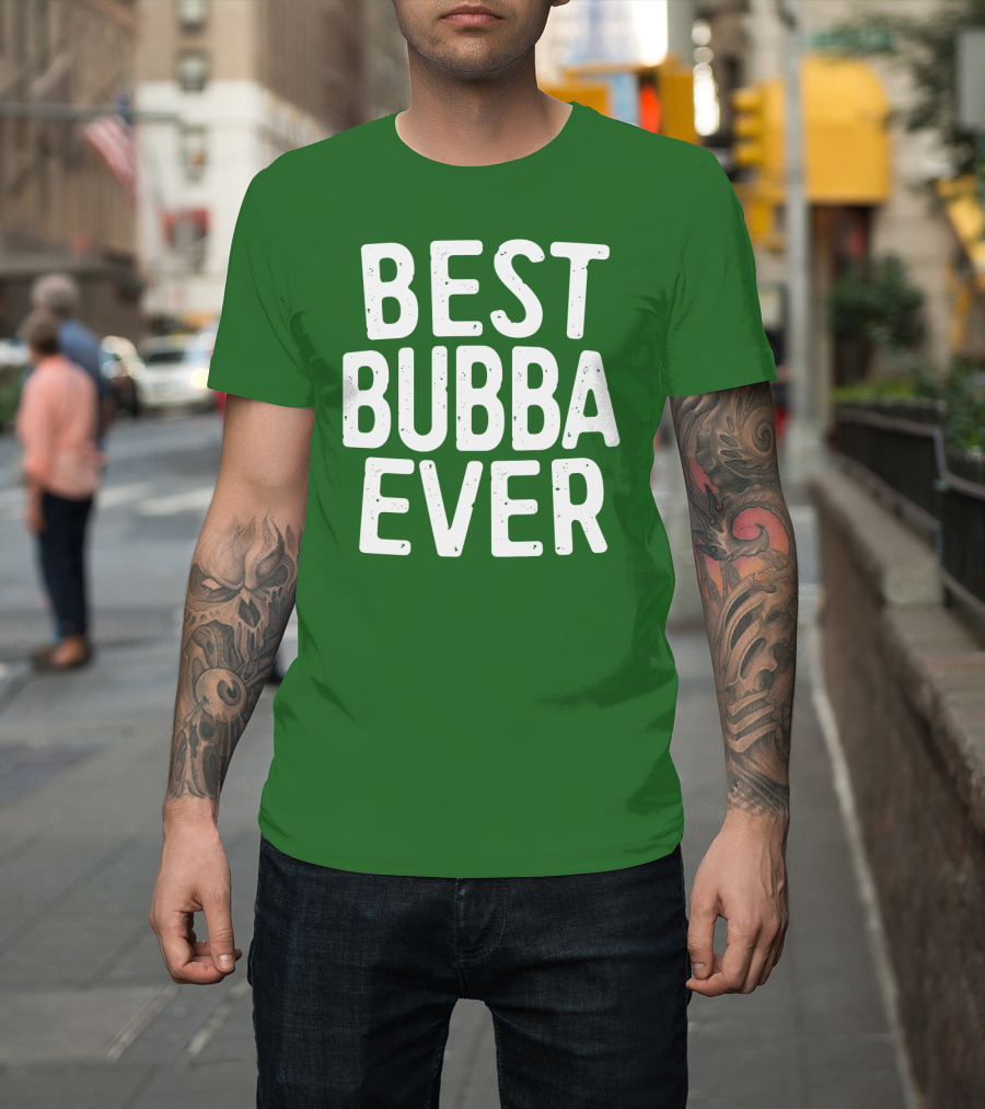 Best Bubba Ever T-Shirt