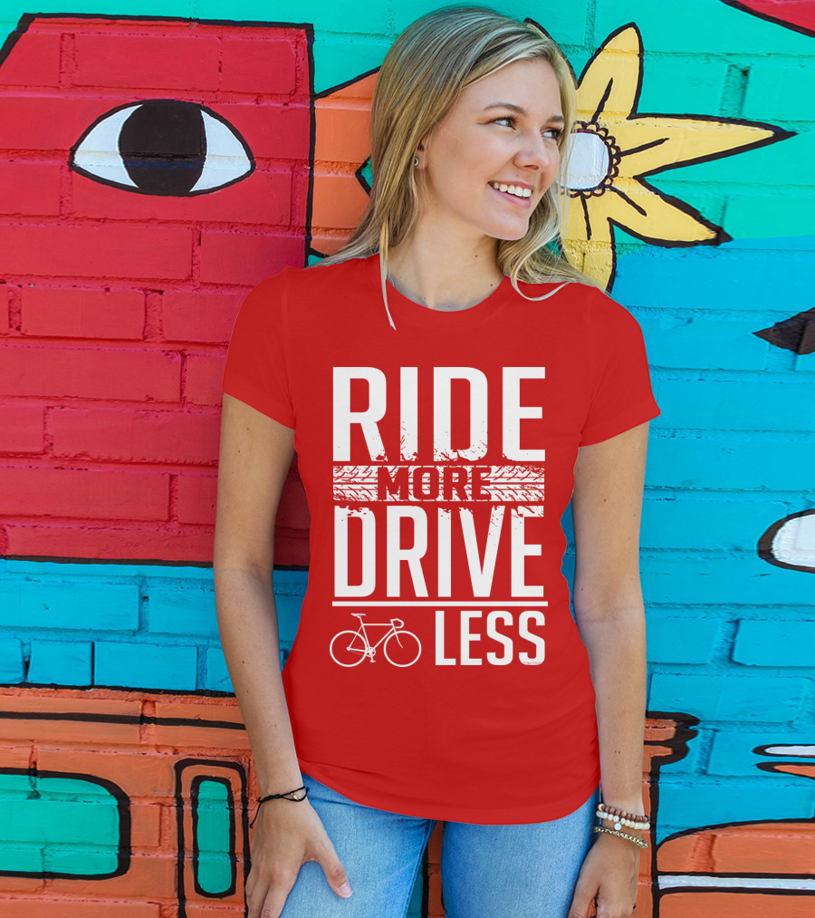 Ride More Drive Less Bicycle Message T-Shirt