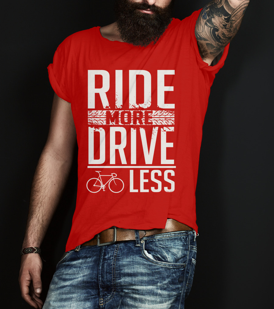 Ride More Drive Less Bicycle Message T-Shirt