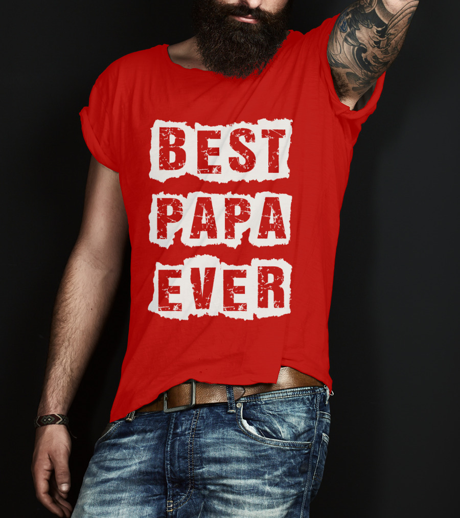 BEST PAPA EVER T-Shirt