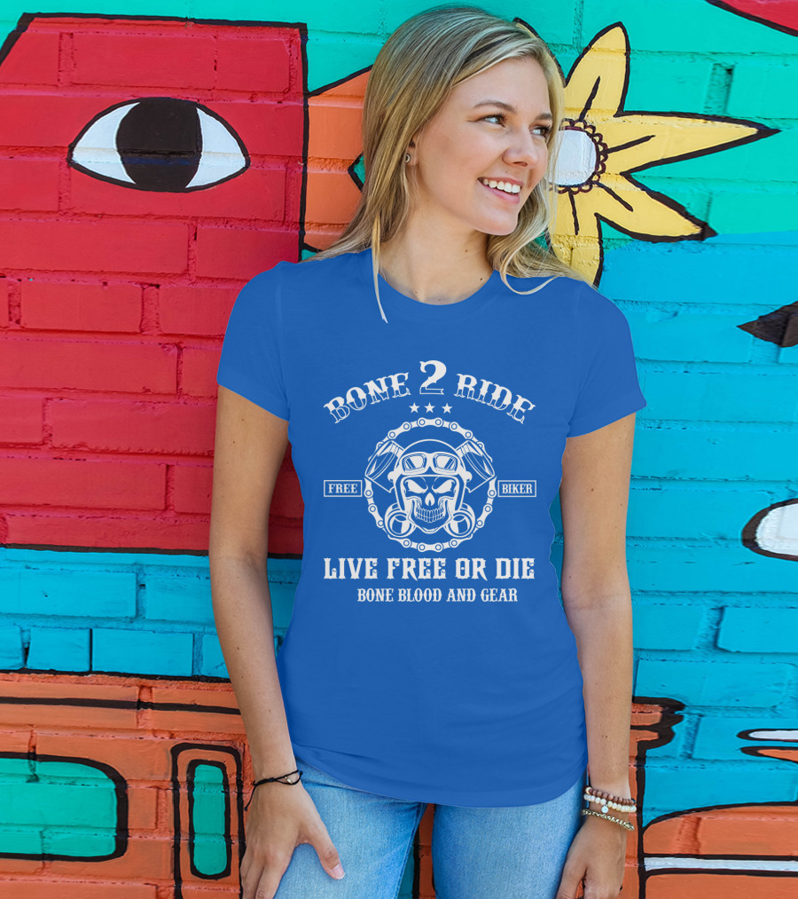 Bone 2 Ride Live Free OR Die Free Biker Bone Blood And Gear T-Shirt