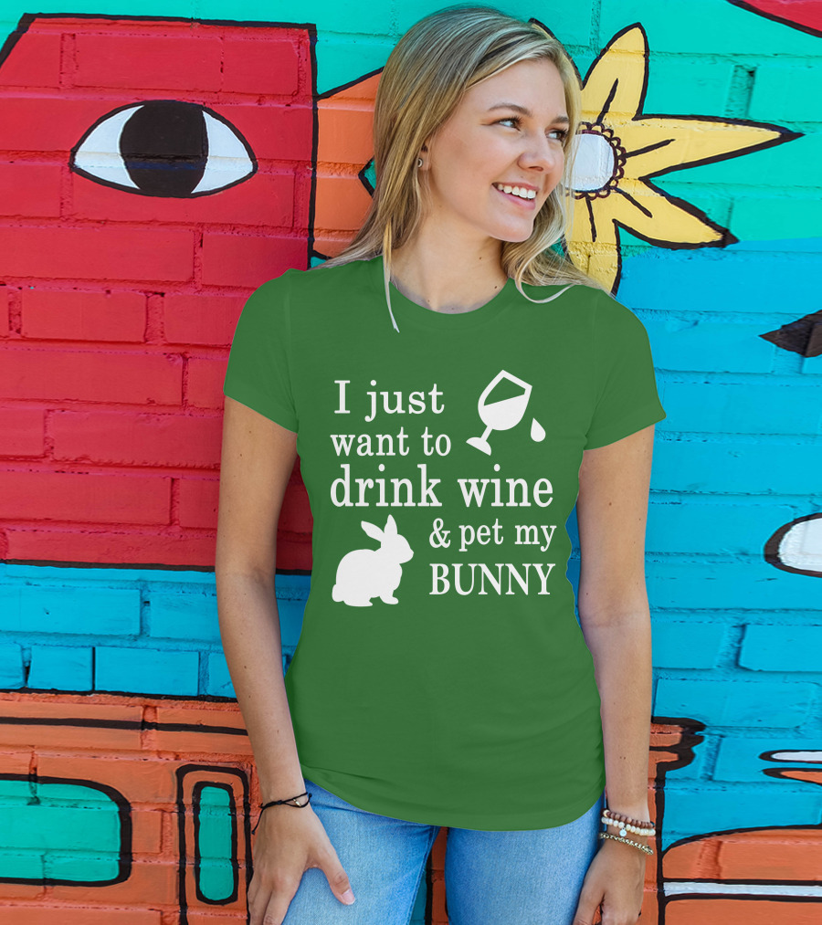 I Just Want To Drink Wine And Pet My Bunny T-Shirt