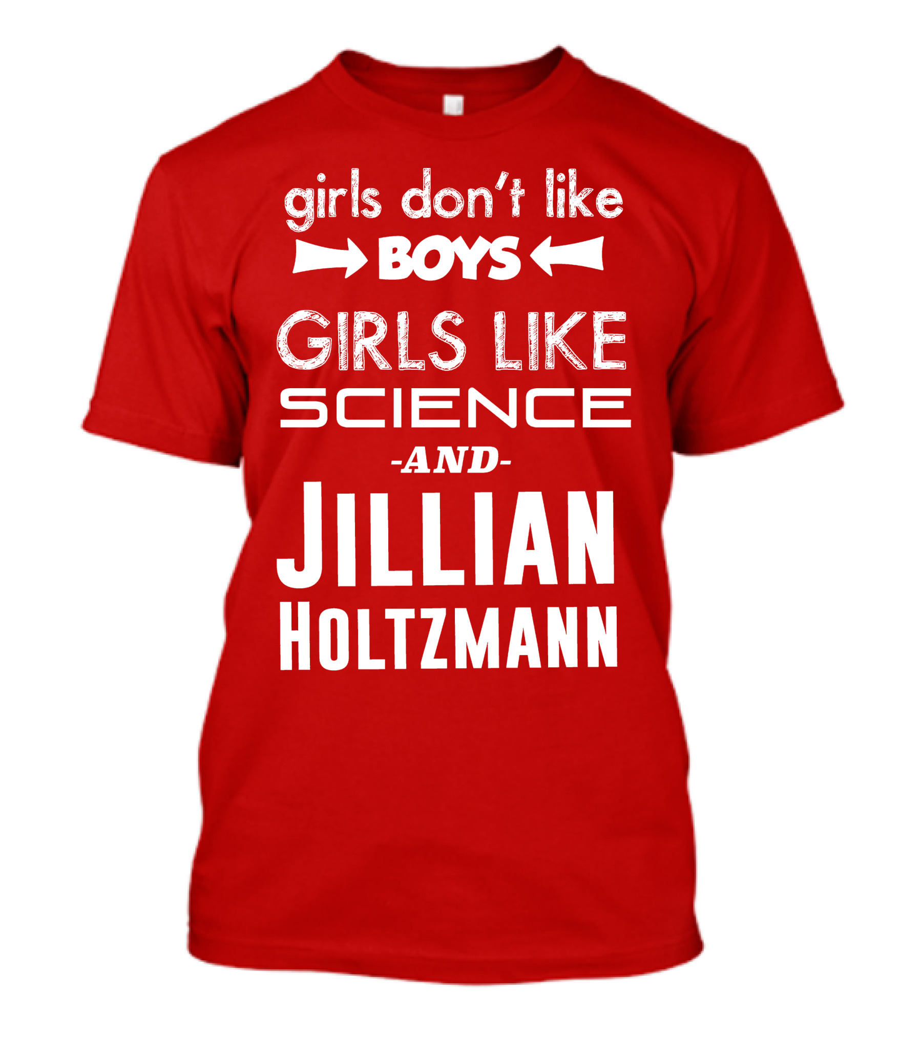 Girls Don’t Like Boys Girls Like Science And Jillian Holtzmann T-Shirt