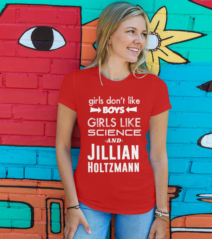 Girls Don’t Like Boys Girls Like Science And Jillian Holtzmann T-Shirt