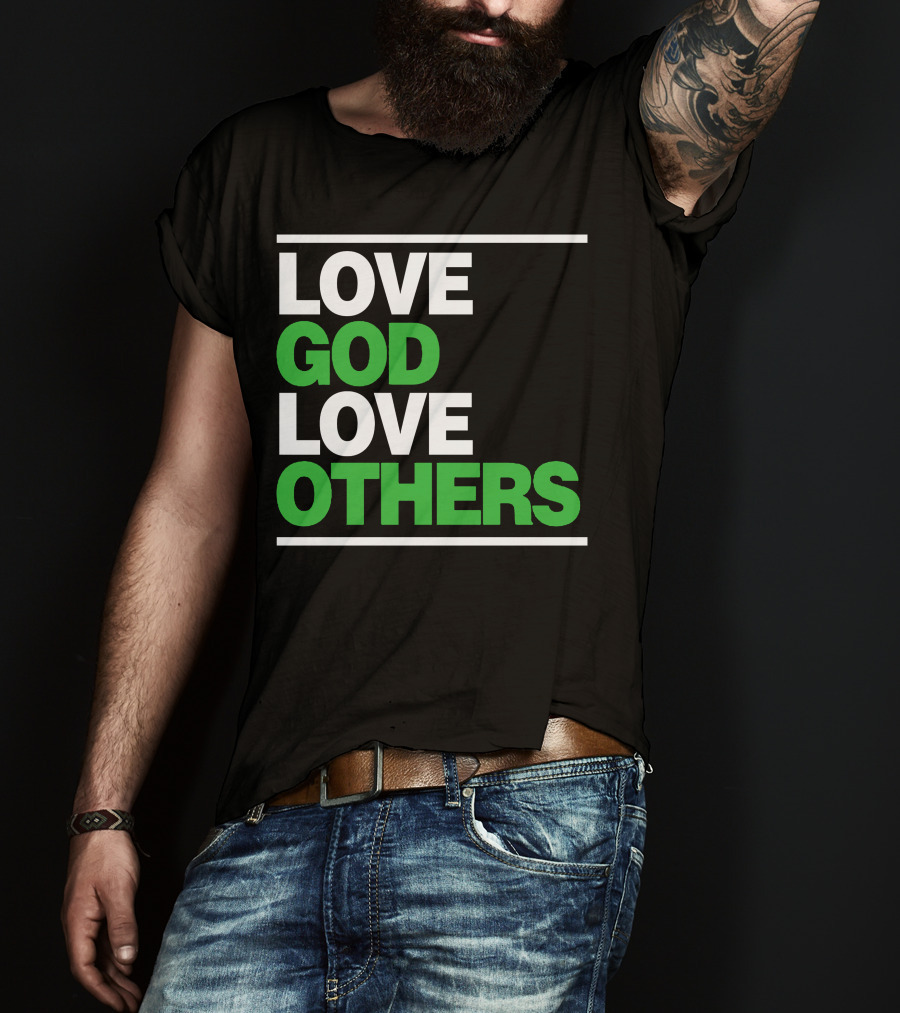 LOVE GOD LOVE OTHERS Text T-Shirt