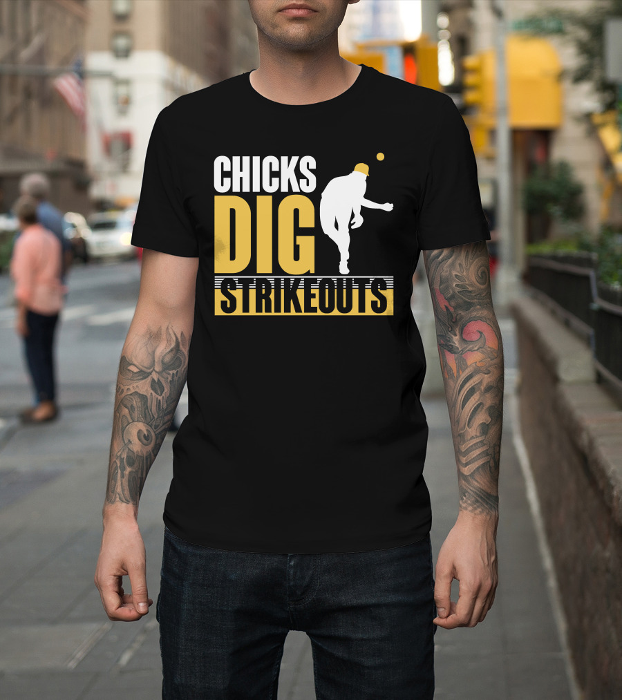 CHICKS DIG STRIKEOUTS Baseball Pitcher T-Shirt