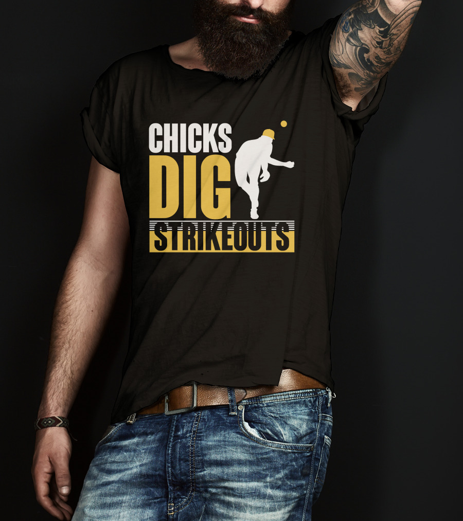 CHICKS DIG STRIKEOUTS Baseball Pitcher T-Shirt