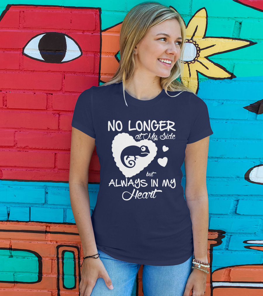 No Longer At My Side But Always IN My Heart Chameleon Lover T-Shirt