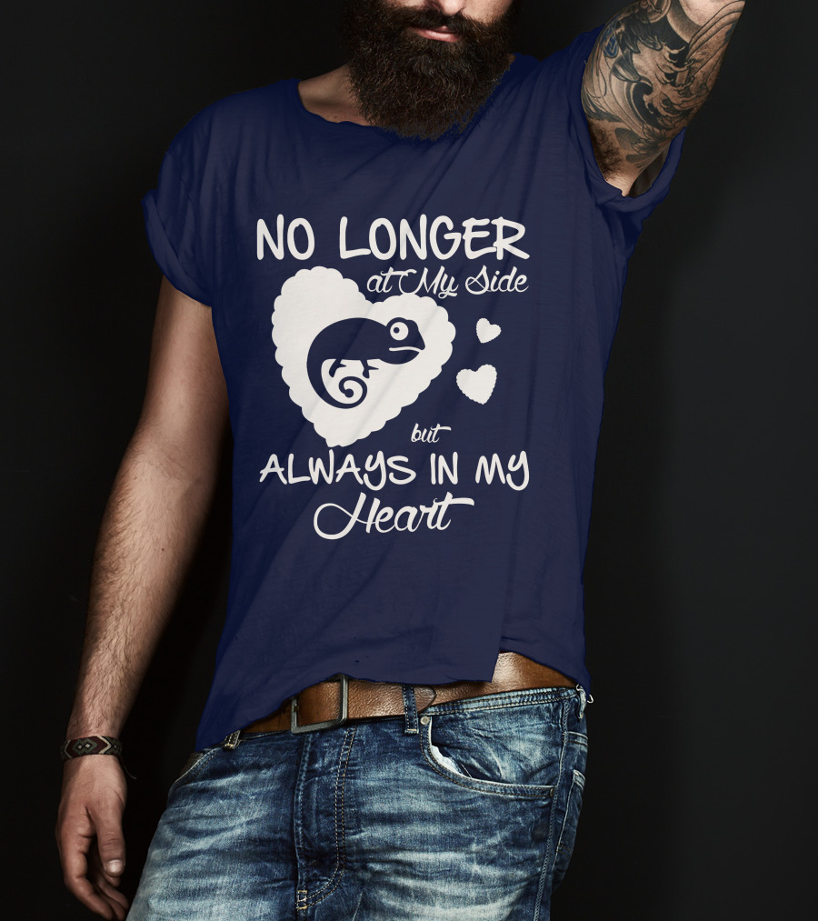 No Longer At My Side But Always IN My Heart Chameleon Lover T-Shirt