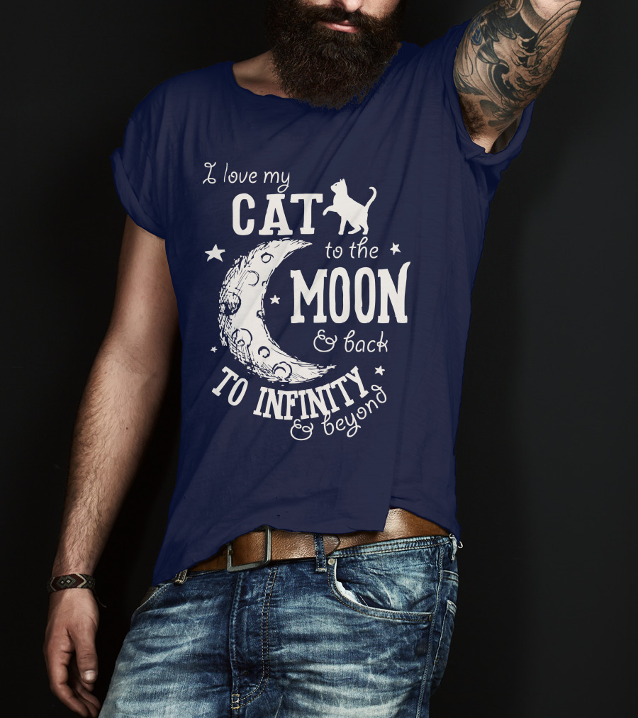 I Love My Cat To The Moon And Back To Infinity And Beyond T-Shirt