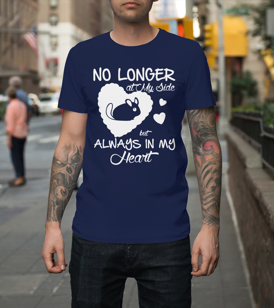 No Longer At My Side But Always In My Heart Chinchilla Love T-Shirt