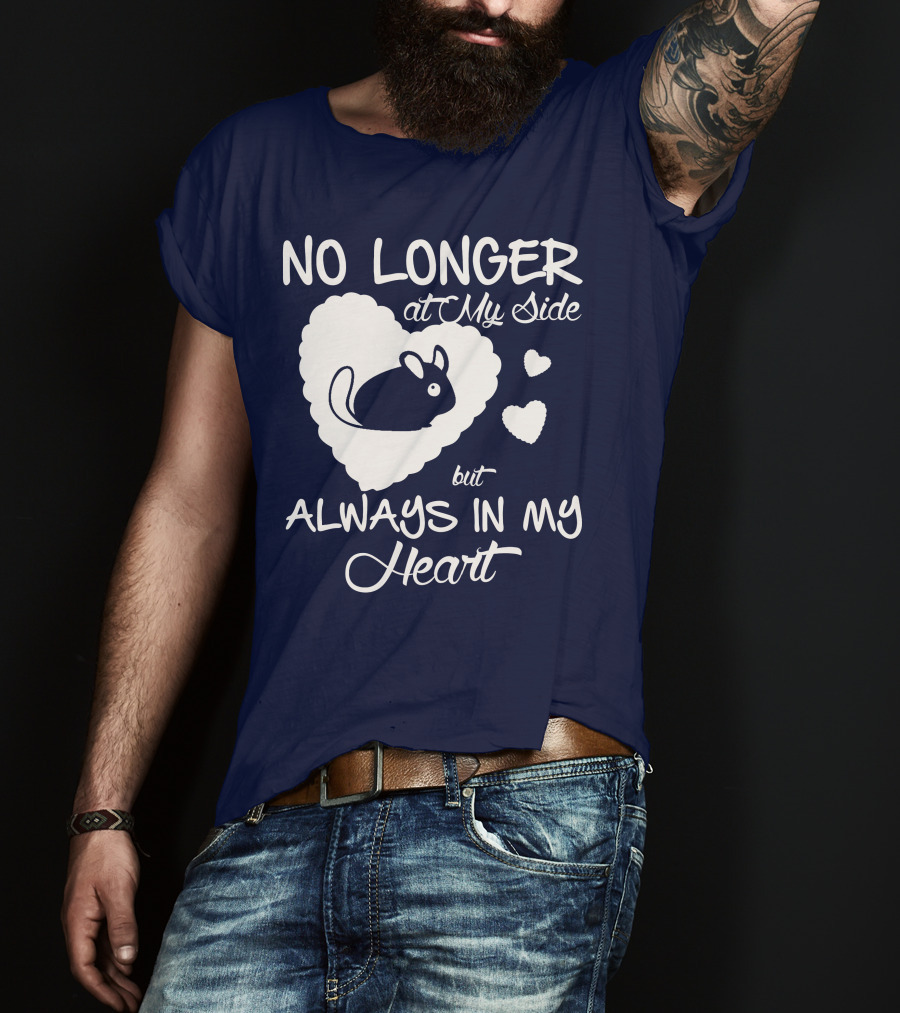 No Longer At My Side But Always In My Heart Chinchilla Love T-Shirt